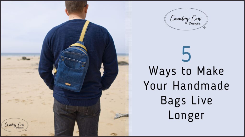 Five Ways to Make Your Handmade Bags Live Longer